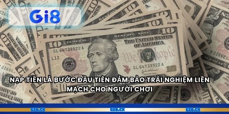Nạp tiền là bước đầu tiên đảm bảo trải nghiệm liền mạch cho người chơi