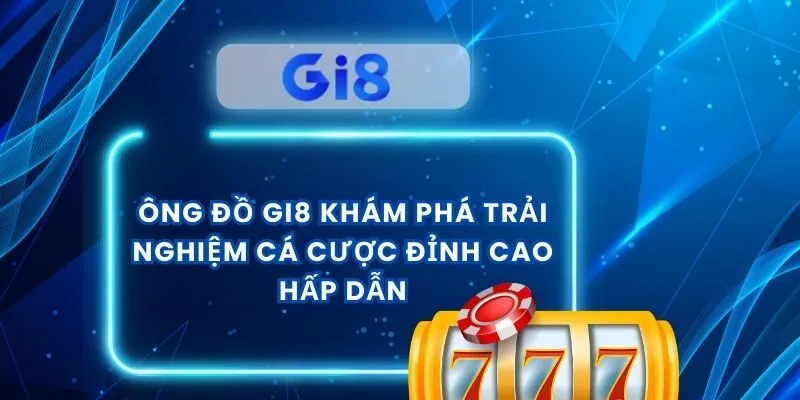 Ông Đồ Gi8 Khám Phá Trải Nghiệm Cá Cược Đỉnh Cao Hấp Dẫn