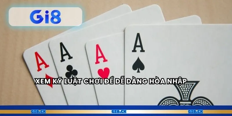 Xem kỹ luật chơi để dễ dàng hòa nhập